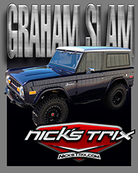 GRAHAM SLAM Bronco by Nick's Trix